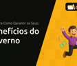 Benefícios do Governo: Descubra Como Garantir os Seus