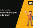 Como Ganhar Roupas Grátis da Shein: Seu Guia Completo