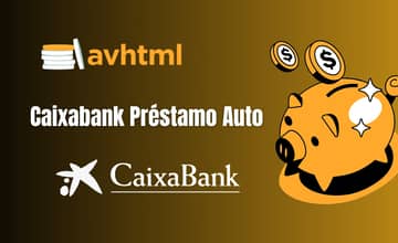 Caixabank Préstamo Auto: Vea todo lo que necesita saber