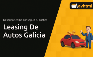 Leasing De Autos Galicia: Descubre Cómo Conseguir Tu Coche