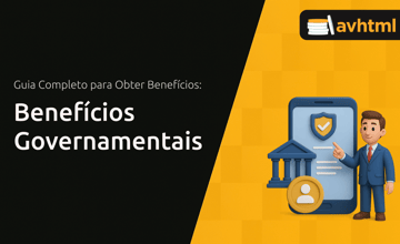 Benefícios Governamentais: Guia Completo para Obter Benefícios