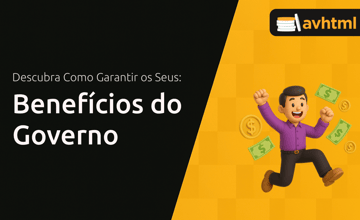 Benefícios do Governo: Descubra Como Garantir os Seus