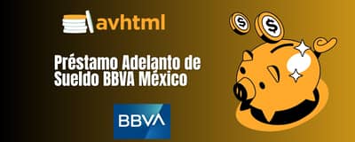 Préstamo Adelanto de Sueldo BBVA México: Vea todo lo que necesita saber