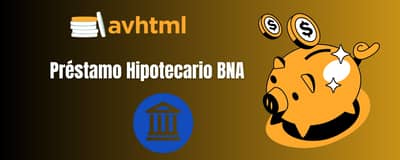 Préstamo Hipotecario BNA: Vea todo lo que necesita saber