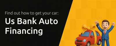Us Bank Auto Financing: Find out How to Get Your Car