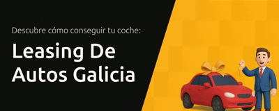 Leasing De Autos Galicia: Descubre Cómo Conseguir Tu Coche