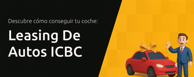 Leasing De Autos ICBC: Descubre Cómo Conseguir Tu Coche