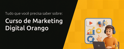 Curso de Marketing Digital Orango: Tudo que Você Precisa Saber