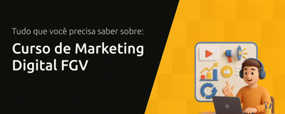 Curso de Marketing Digital FGV: Tudo que Você Precisa Saber