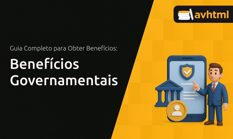 Benefícios Governamentais: Guia Completo para Obter Benefícios