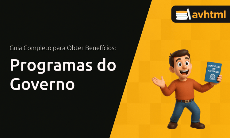 Programas do Governo: Guia Completo para Obter Benefícios