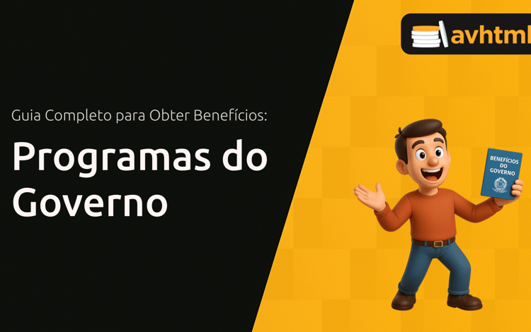 Programas do Governo: Guia Completo para Obter Benefícios